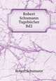 Robert Schumann Tagebcher. Band 2 1836-1854, Robert Schumann 