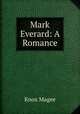 Mark Everard: A Romance, Knox Magee 
