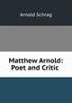 Matthew Arnold: Poet and Critic ., Arnold Schrag 