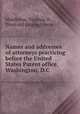 Names and addresses of attorneys practicing before the United States Patent office, Washington, D.C, Middleton, Virginia W., [from old catalog] comp 