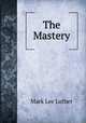The Mastery, Mark Lee Luther 