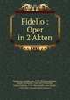 Fidelio : Oper in 2 Akten, 