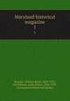 Maryland historical magazine. 1, Browne, William Hand, 1828-1912, ed,Dielman, Louis Henry, 1864-1959, ed,Maryland Historical Society 