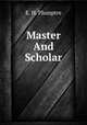 Master And Scholar, E. H. Plumptre 