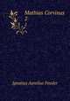 Mathias Corvinus. 2, Ignatius Aurelius Fessler 