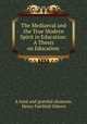 The Mediaeval and the True Modern Spirit in Education: A Thesis on Education ., A loyal and grateful alumnus, Henry Fairfield Osborn 