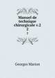 Manuel de technique chirurgicale v.2. 2, Georges Marion 
