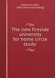 The new fireside university for home circle study:, McGovern, John, 1850- [from old catalog] 