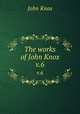 The works of John Knox. v.6, Knox, John 