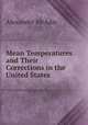 Mean Temperatures and Their Corrections in the United States, Alexander McAdie 