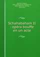 Schahabaham II : opra bouffe en un acte, 