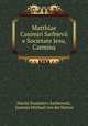 Matthiae Casimiri Sarbievii e Societate Jesu, Carmina, Maciej Kazimierz Sarbiewski, Joannes Michael van der Ketten 