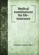Medical examinations for life-insurance, Jonathan Adams Allen 