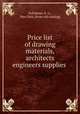 Price list of drawing materials, architects & engineers supplies, Soltmann, E. G., New York. [from old catalog] 