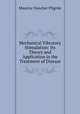 Mechanical Vibratory Stimulation: Its Theory and Application in the Treatment of Disease, Maurice Fiescher Pilgrim 
