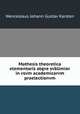 Mathesis theoretica elementaris atqve svblimior in vsvm academicarvm praelectionvm, Wenceslaus Johann Gustav Karsten 
