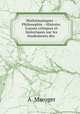 Mathmatiques --Philosophie --Histoire. Leons critiques et historiques sur les fondements des ., A. Maroger 
