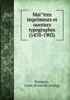 Maitres imprimeurs et ouvriers typographes (1470-1903), Radiguer, Louis. [from old catalog] 