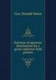 Solution of aperture distribution for a given radiation field pattern., Cox, Donald Vance 