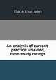 An analysis of current-practice, unaided, time-study ratings., Ela, Arthur John 
