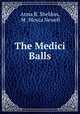 The Medici Balls, Anna R. Sheldon, M . Moyca Newell 