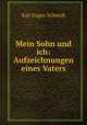 Mein Sohn und ich: Aufzeichnungen eines Vaters, Karl Eugen Schmidt 