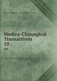 Medico-Chirurgical Transactions. 29, Royal Medical and Chirurgical Society of London 
