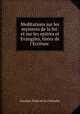 Meditations sur les mysteres de la foi: et sur les epitres et Evangiles, tires de l`Ecriture ., 