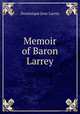 Memoir of Baron Larrey, Dominique Jean Larrey 