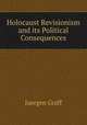 Holocaust Revisionism and its Political Consequences, Juergen Graff 