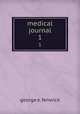 medical journal. 1, george e. fenwick 