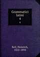 Grammatici latini. 4, Keil, Heinrich, 1822-1894 