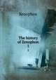 The history of Zenophon. 1, Xenophon 