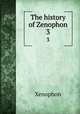 The history of Zenophon. 3, Xenophon 