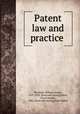 Patent law and practice, Richards, William Evarts, 1855-1920. [from old catalog],Geier, Oscar Arnold, 1882- [from old catalog] joint author 