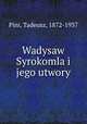 Wadysaw Syrokomla i jego utwory, Pini, Tadeusz, 1872-1937 
