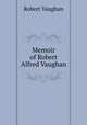 Memoir of Robert Alfred Vaughan, Robert Vaughan 