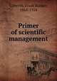 Primer of scientific management, Gilbreth, Frank Bunker, 1868-1924 