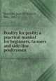 Poultry for profit; a practical manual for beginners, farmers and side-line poultrymen, Koethen, Jean W. Aldrich, Mrs., 1867- 