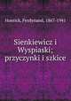 Sienkiewicz i Wyspiaski; przyczynki i szkice, Hoesick, Ferdynand, 1867-1941 