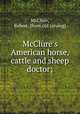 McClure`s American horse, cattle and sheep doctor;, McClure, Robert. [from old catalog] 
