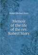 Memoir of the life of the rev. Robert Story, Robert Herbert Story 