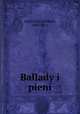 Ballady i pieni, Leszczyski, Edward, 1880-1921 