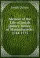 Memoir of the Life of Josiah Quincy, Junior, of Massachusetts: 1744-1775, Quincy, Josiah 