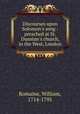 Discourses upon Solomon`s song : preached at St. Dunstan`s church, in the West, London, Romaine, William, 1714-1795 