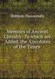 Memoirs of Ancient Chivalry: To which are Added, the Anecdotes of the Times ., Dobson (Susannah) 