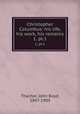 Christopher Columbus: his life, his work, his remains. 1, pt.1, Thacher, John Boyd, 1847-1909 