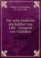 Die zehn Gedichte des Walther von Lille. Genannt von Chtillon, 