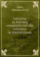 Infinitive in Polybius compared with the infinitive in biblical Greek, Allen, Hamilton Ford 