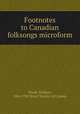Footnotes to Canadian folksongs microform, Wood, William, 1864-1947,Royal Society of Canada 